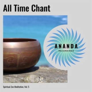 All Time Chant: Spiritual Zen Meditation, Vol. 5