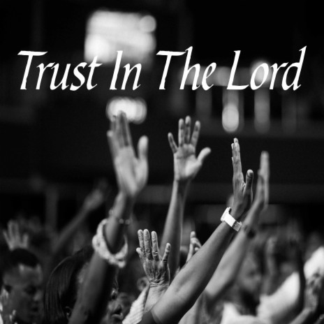 Trust In The Lord | Boomplay Music