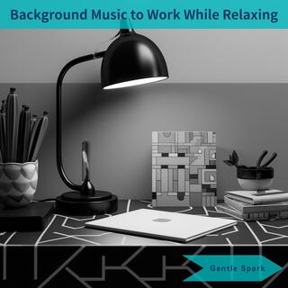 Background Music to Work While Relaxing