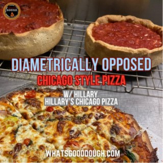 Diametrically Opposed- A DEEP Dive on Chicago Style Pizza with Hillary of Hillary’s Chicago Pizza