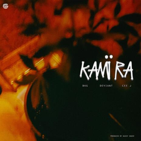 Kami-ra ft. BKG, DEVIANT & Cee J | Boomplay Music