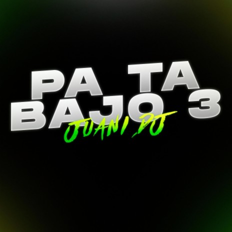 Pa Ta Abajo 3 | Boomplay Music