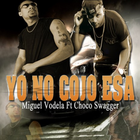 Yo no cojo esa (Radio Edit) ft. Choco Swagger | Boomplay Music