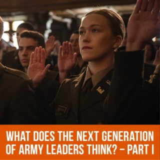What Does the Next Generation of Army Leaders Think? : Part 1