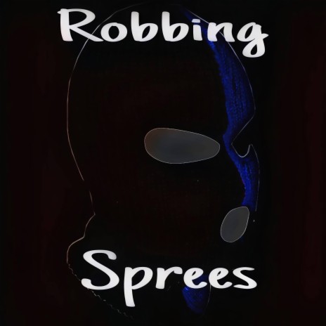 Robbing Sprees | Boomplay Music