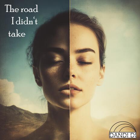 The road I didn't take | Boomplay Music