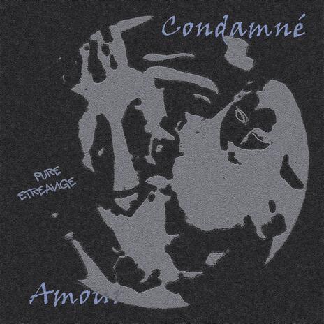 condamné amour ft. etreange | Boomplay Music