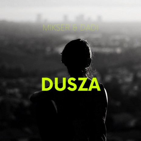 Dusza ft. Dadi | Boomplay Music
