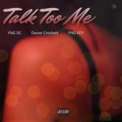 Talk Too Me ft. Davon Crockett & Yng Key | Boomplay Music
