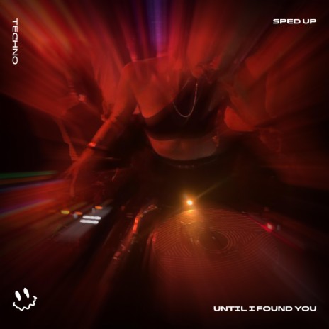 UNTIL I FOUND YOU (TECHNO SPED UP) ft. FAST BASSTON & Tazzy | Boomplay Music