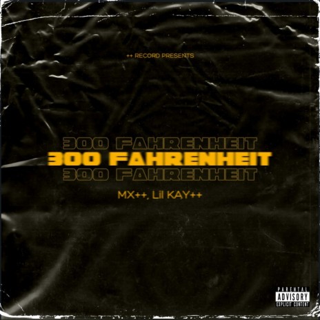 300 Fahrenheit ft. Lil KAY++ | Boomplay Music