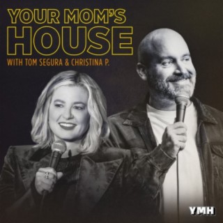 643 - Your Mom's House with Christina P and Tom Segura