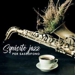 Squisito jazz per sassofono: Eleganti melodie per bar caffetteria e ristorante