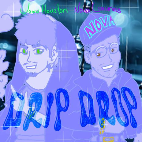 DRIP DROP ft. Nova Luxurious | Boomplay Music