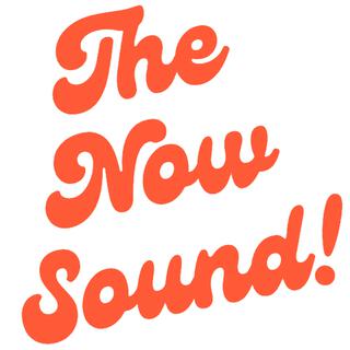 The Now Sound!