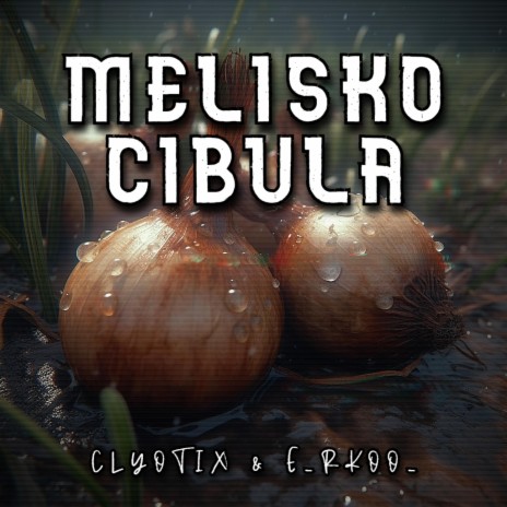 Cibula ft. Meliško & e_rkoo_