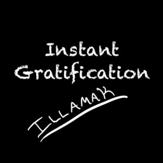 Instant Gratification