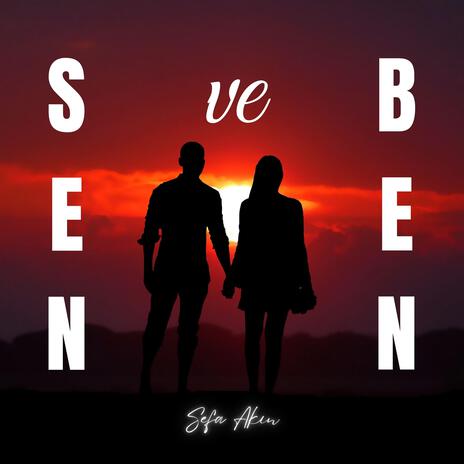 Sen ve Ben | Boomplay Music