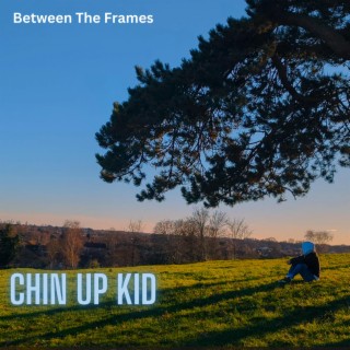 Chin Up Kid lyrics | Boomplay Music