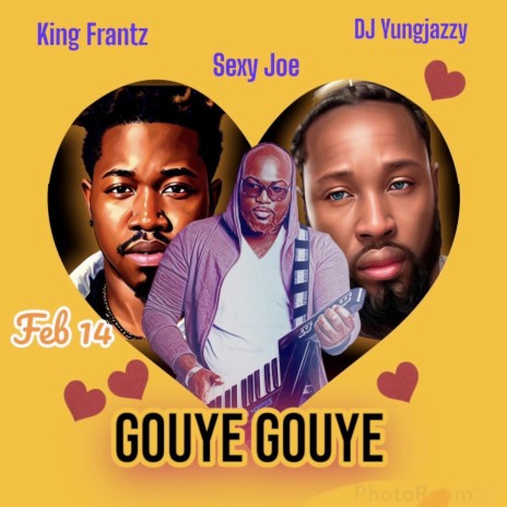 Gouye Gouye ft. Sexy Joe & DJ yungjazzy