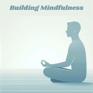 Building Mindfulness: Meditation for Spiritual Growth