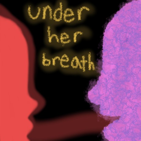 Under Her Breath