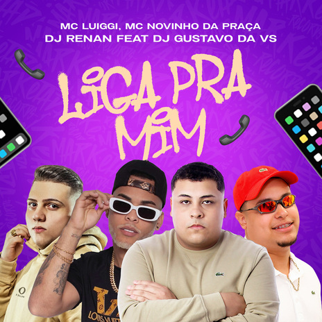 Liga Pra Mim ft. Mc Novinho da Praça, Dj Renan & Dj Gustavo da VS | Boomplay Music