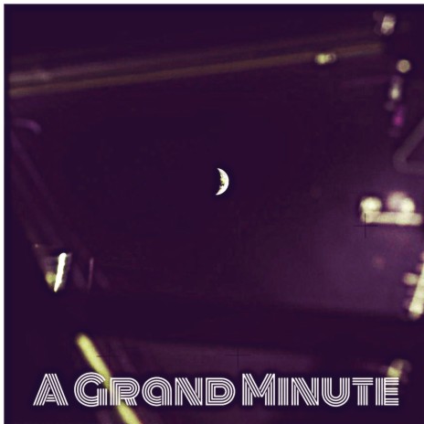 A Grand Minute | Boomplay Music