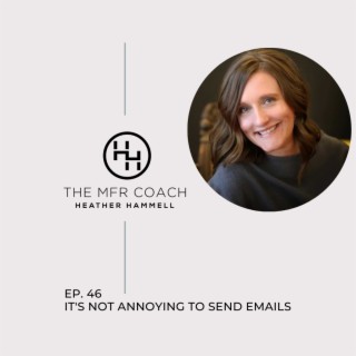 EP. 46 It’s Not Annoying To Send Emails