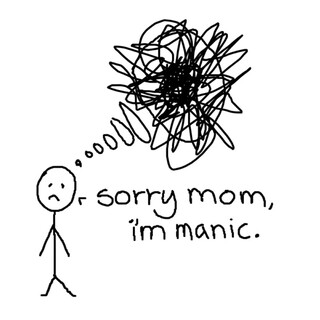 sorry mom, i'm manic