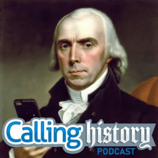 James Madison Part 2: “… After That, George Washington Didn’t Talk to Me Again.”