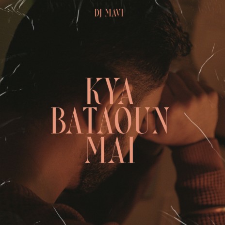 Kya Bataoun Mai | Boomplay Music