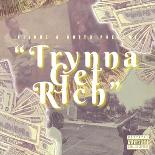 Gott3 & LilOne Presents : Trynna Get Rich