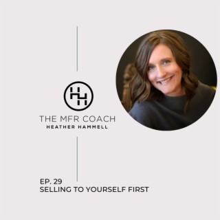 EP. 29 Selling to Yourself First