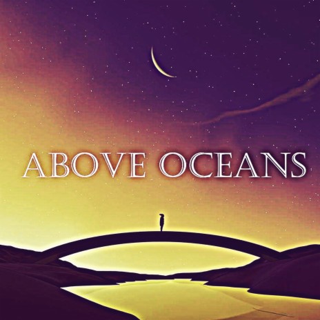 Above Oceans | Boomplay Music