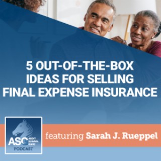 5 Out-of-the-Box Ideas for Selling Final Expense Insurance