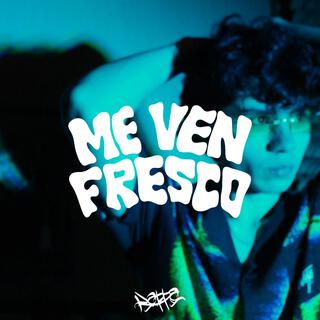 ME VEN FRESCO lyrics | Boomplay Music