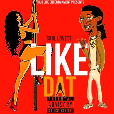 Like Dat | Boomplay Music