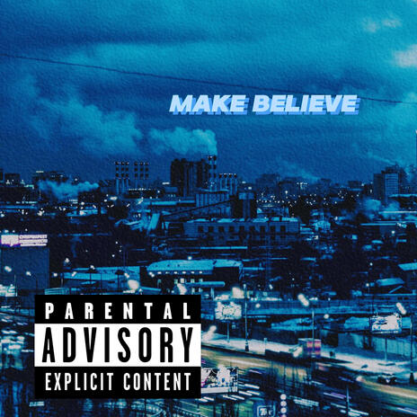 MAKE BELIEVE | Boomplay Music