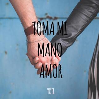 Toma mi mano amor