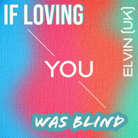 If Loving You Was Blind