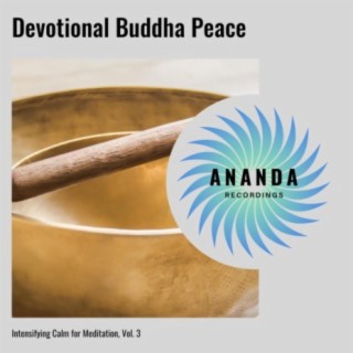 Devotional Buddha Peace: Intensifying Calm for Meditation, Vol. 3