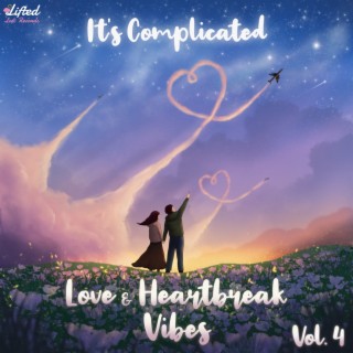 It's Complicated:Love & Heartbreak Vibes, Vol. 4