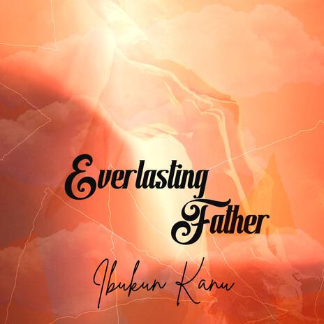 Everlasting Father | Boomplay Music