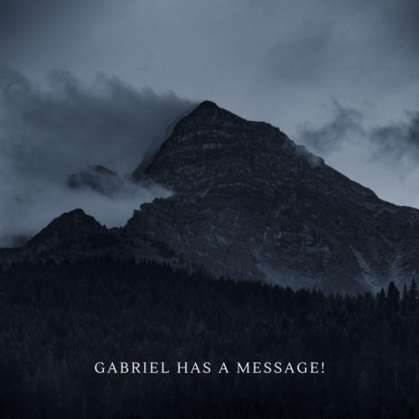 Gabriel Has A Message! | Boomplay Music