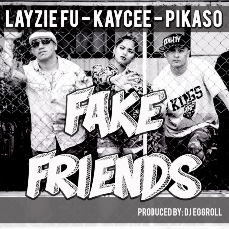 FAKE FRIENDS ft. KAYCEE & LAYZIE FU | Boomplay Music