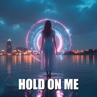 Hold on me