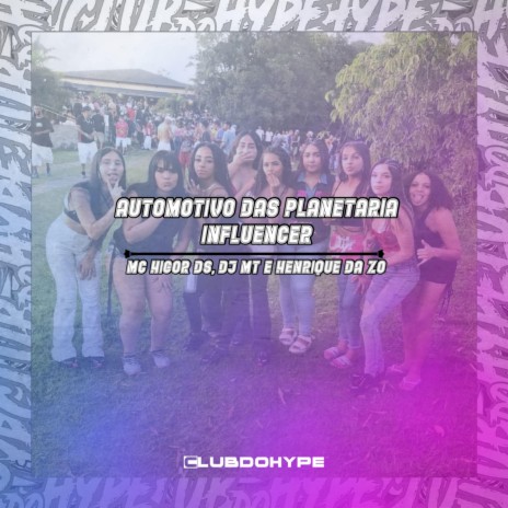 AUTOMOTIVO DAS PLANETARIAS INFLUENCER ft. DJ HENRIQUE DA ZO | Boomplay Music