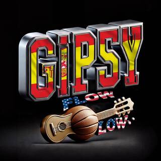 GIPSY FLOW lyrics | Boomplay Music