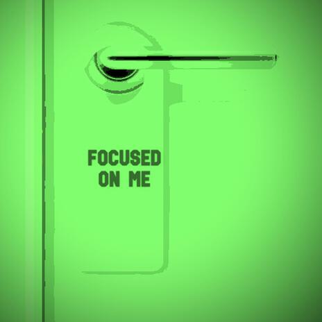 Focused On Me | Boomplay Music